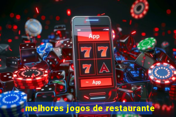 melhores jogos de restaurante